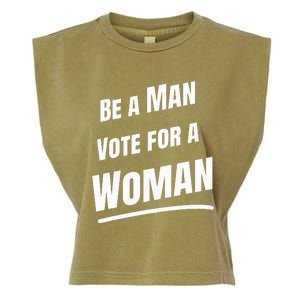 Be A Man Vote For A Woman Harris 2024 Kamala Harris Garment-Dyed Women's Muscle Tee