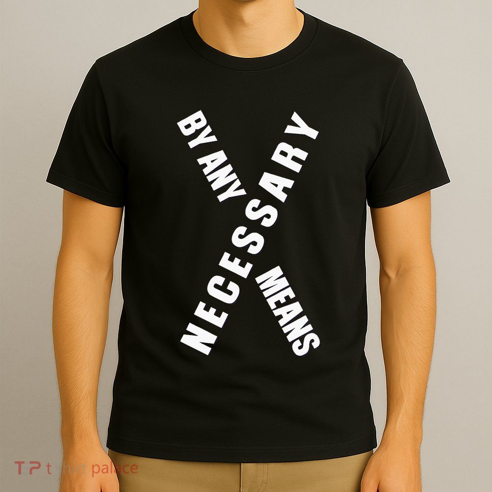 By Any Means Malcolm Black History Month T-Shirt