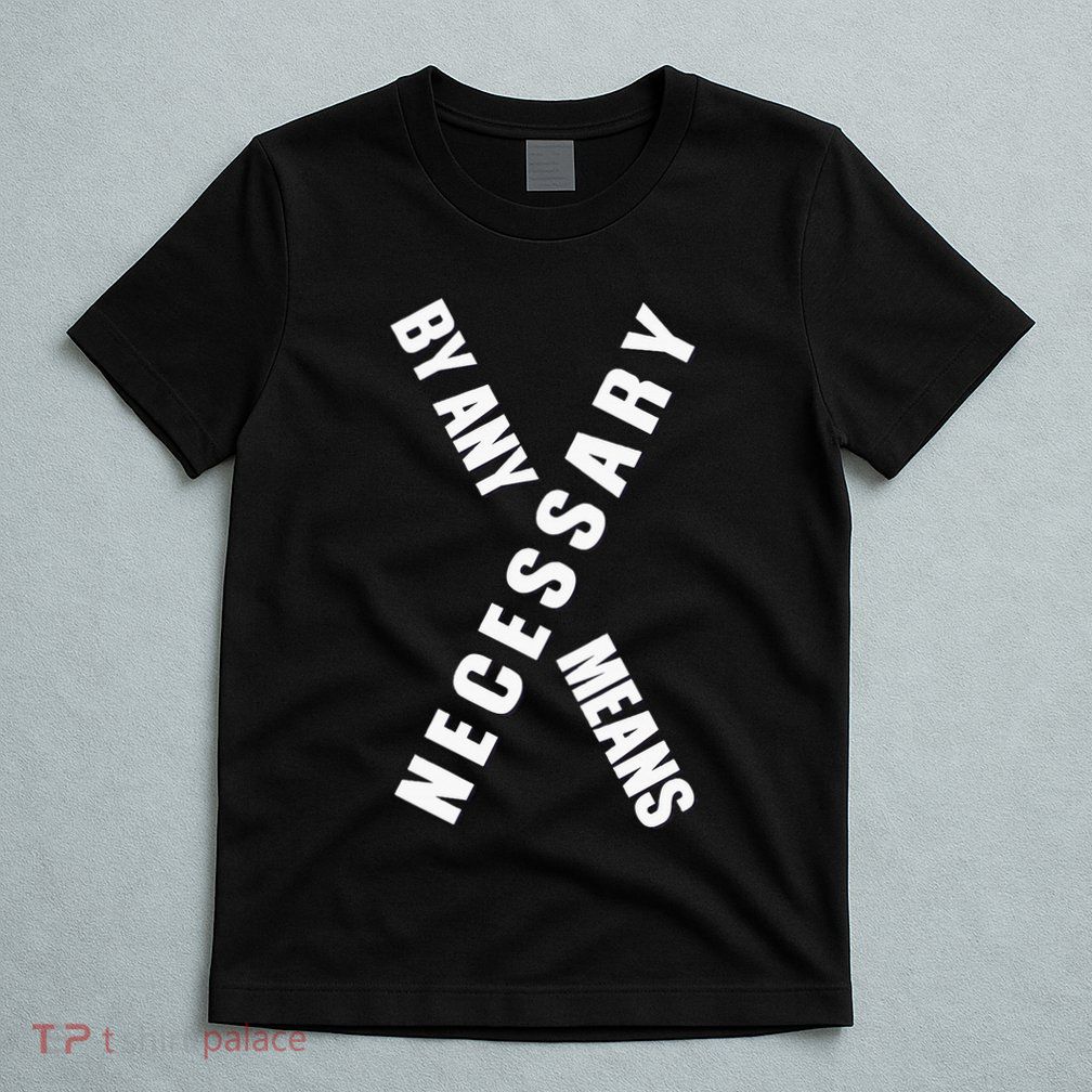 By Any Means Malcolm Black History Month T-Shirt