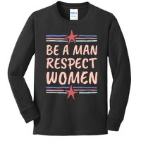 Be A Man Respect Women Kids Long Sleeve Shirt