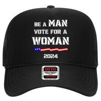 Be A Man Vote For A Kamala Harris 2024 Walz Us Flag High Crown Mesh Back Trucker Hat