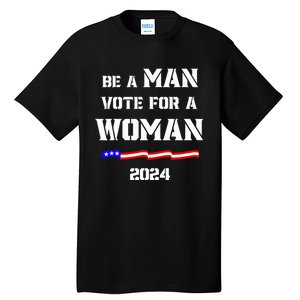 Be A Man Vote For A Kamala Harris 2024 Walz Us Flag Tall T-Shirt