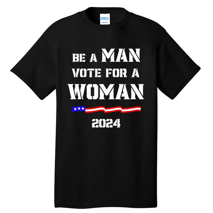 Be A Man Vote For A Kamala Harris 2024 Walz Us Flag Tall T-Shirt