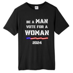 Be A Man Vote For A Kamala Harris 2024 Walz Us Flag Tall Fusion ChromaSoft Performance T-Shirt