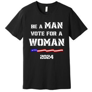 Be A Man Vote For A Kamala Harris 2024 Walz Us Flag Premium T-Shirt