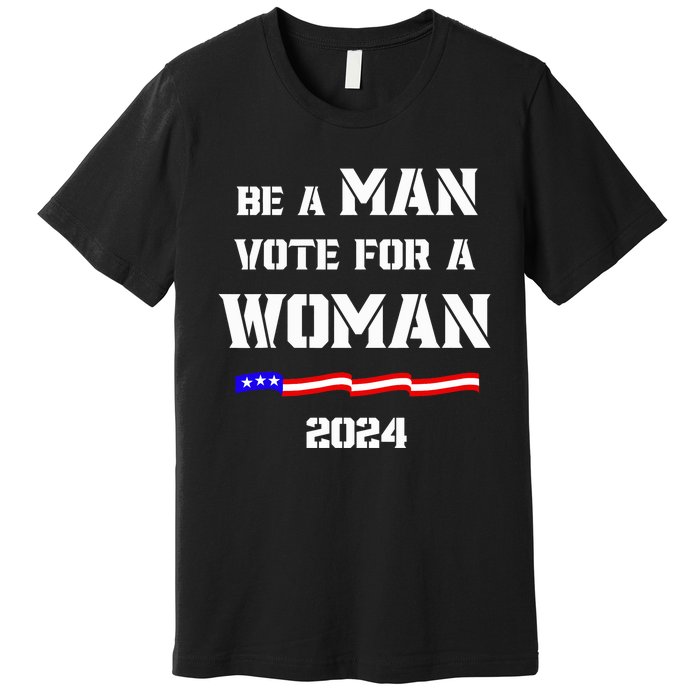 Be A Man Vote For A Kamala Harris 2024 Walz Us Flag Premium T-Shirt