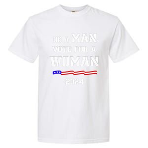 Be A Man Vote For A Kamala Harris 2024 Walz Us Flag Garment-Dyed Heavyweight T-Shirt