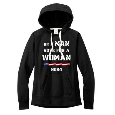 Be A Man Vote For A Woman Kamala Harris 2024 Walz Us Flag Women's Fleece Hoodie