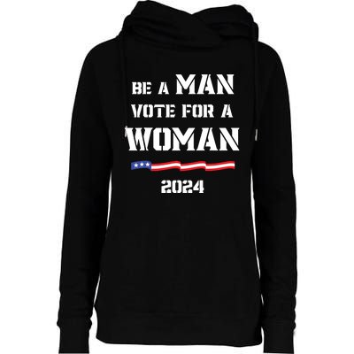 Be A Man Vote For A Woman Kamala Harris 2024 Walz Us Flag Womens Funnel Neck Pullover Hood