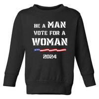 Be A Man Vote For A Woman Kamala Harris 2024 Walz Us Flag Toddler Sweatshirt