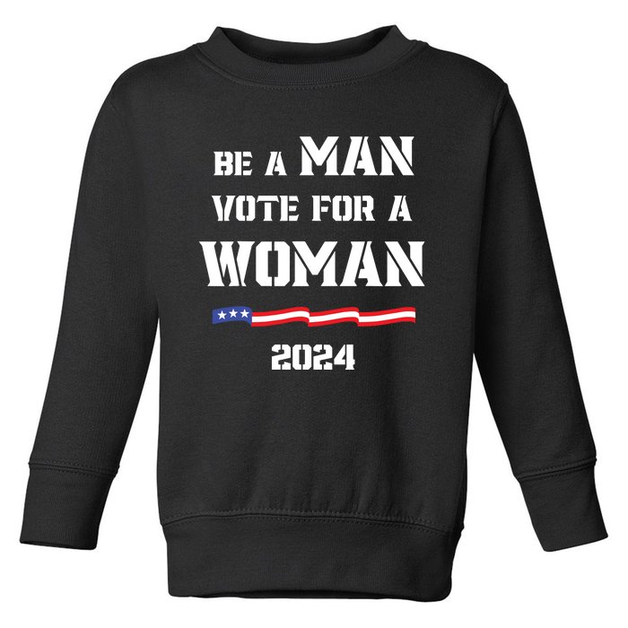 Be A Man Vote For A Woman Kamala Harris 2024 Walz Us Flag Toddler Sweatshirt