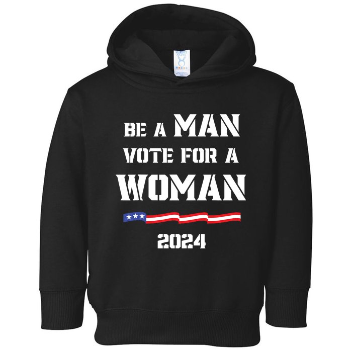 Be A Man Vote For A Woman Kamala Harris 2024 Walz Us Flag Toddler Hoodie