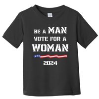 Be A Man Vote For A Woman Kamala Harris 2024 Walz Us Flag Toddler T-Shirt