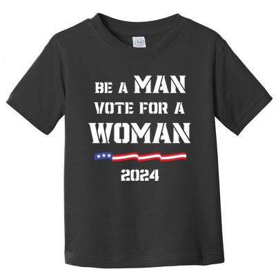 Be A Man Vote For A Woman Kamala Harris 2024 Walz Us Flag Toddler T-Shirt