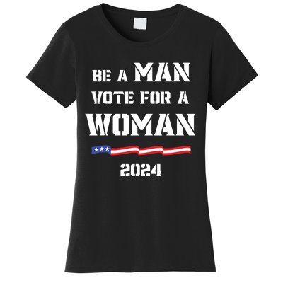 Be A Man Vote For A Woman Kamala Harris 2024 Walz Us Flag Women's T-Shirt