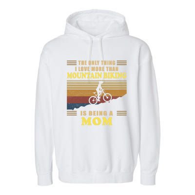 Being A Mom Mountain Biking Gift For Biker Bicyclist Riders Cool Gift Garment-Dyed Fleece Hoodie