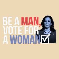 Be A Man Vote For A Woman Drawstring Bag