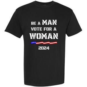 Be A Man Vote For A Woman Kamala Harris 2024 Walz Us Flag Garment-Dyed Heavyweight T-Shirt