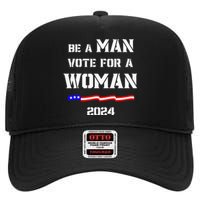 Be A Man Vote For A Woman Kamala Harris 2024 Walz Us Flag High Crown Mesh Back Trucker Hat