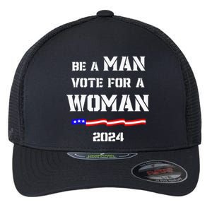 Be A Man Vote For A Woman Kamala Harris 2024 Walz Us Flag Flexfit Unipanel Trucker Cap