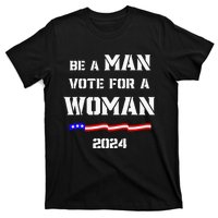 Be A Man Vote For A Woman Kamala Harris 2024 Walz Us Flag T-Shirt