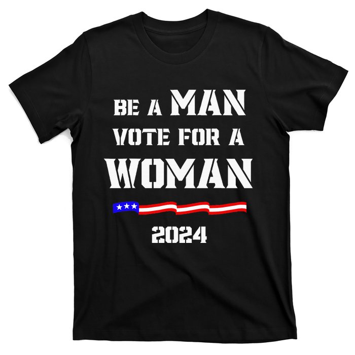 Be A Man Vote For A Woman Kamala Harris 2024 Walz Us Flag T-Shirt