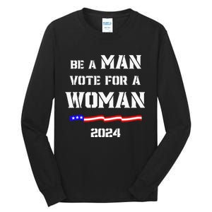 Be A Man Vote For A Woman Kamala Harris 2024 Walz Us Flag Tall Long Sleeve T-Shirt