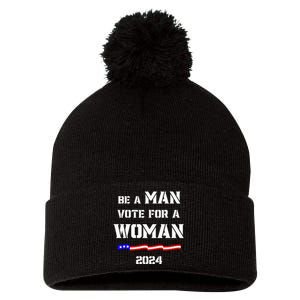 Be A Man Vote For A Woman Kamala Harris 2024 Walz Us Flag Pom Pom 12in Knit Beanie