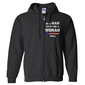 Be A Man Vote For A Woman Kamala Harris 2024 Walz Us Flag Full Zip Hoodie