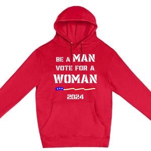 Be A Man Vote For A Woman Kamala Harris 2024 Walz Us Flag Premium Pullover Hoodie