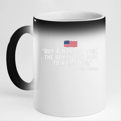 Buy A Man Eat Fish The Day Teach Man Joe Biden Quote 11oz Black Color Changing Mug