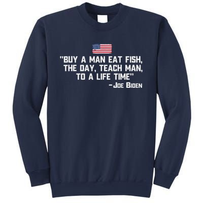 Buy A Man Eat Fish The Day Teach Man Joe Biden Quote Sweatshirt