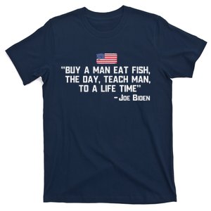 Buy A Man Eat Fish The Day Teach Man Joe Biden Quote T-Shirt