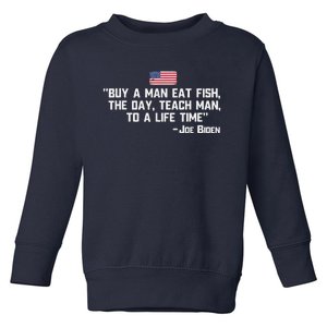 Buy A Man Eat Fish The Day Teach Man Joe Biden Quote Toddler Sweatshirt