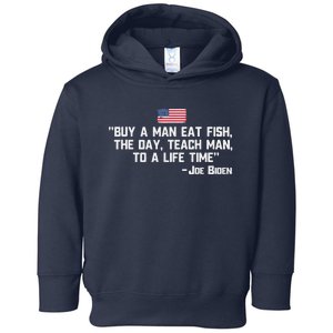 Buy A Man Eat Fish The Day Teach Man Joe Biden Quote Toddler Hoodie