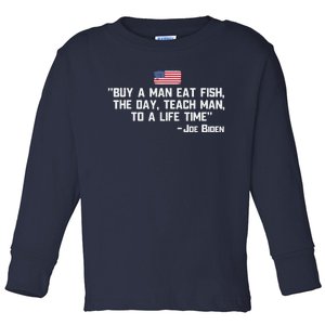 Buy A Man Eat Fish The Day Teach Man Joe Biden Quote Toddler Long Sleeve Shirt