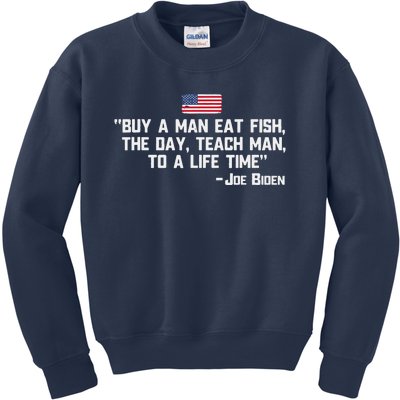 Buy A Man Eat Fish The Day Teach Man Joe Biden Quote Kids Sweatshirt