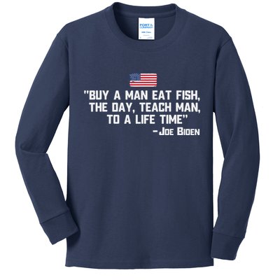 Buy A Man Eat Fish The Day Teach Man Joe Biden Quote Kids Long Sleeve Shirt