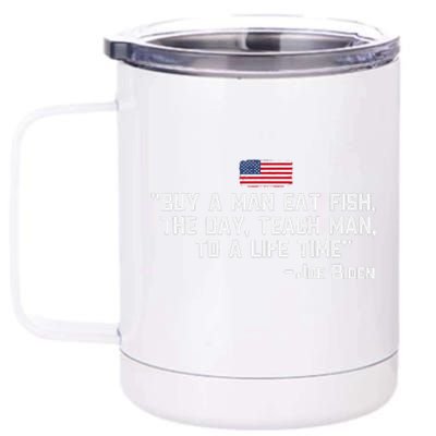 Buy A Man Eat Fish The Day Teach Man Joe Biden Quote 12 oz Stainless Steel Tumbler Cup