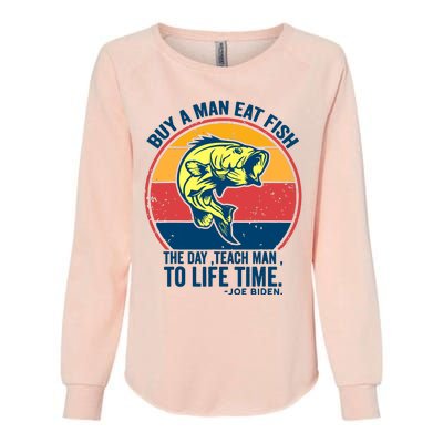 Buy A Man Eat Fish The Day Teach Man To Life Time Joe Biden Womens California Wash Sweatshirt