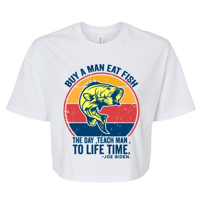 Buy A Man Eat Fish The Day Teach Man To Life Time Joe Biden Bella+Canvas Jersey Crop Tee