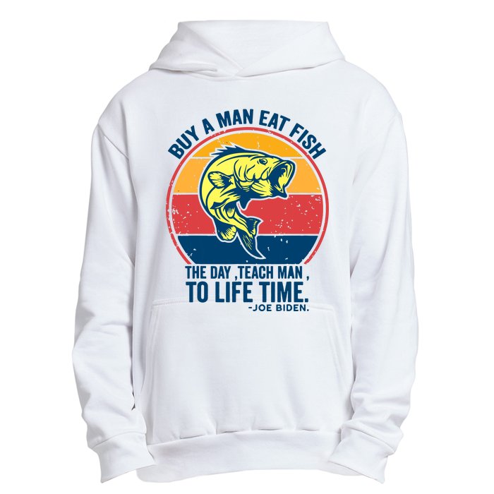 Buy A Man Eat Fish The Day Teach Man To Life Time Joe Biden Urban Pullover Hoodie