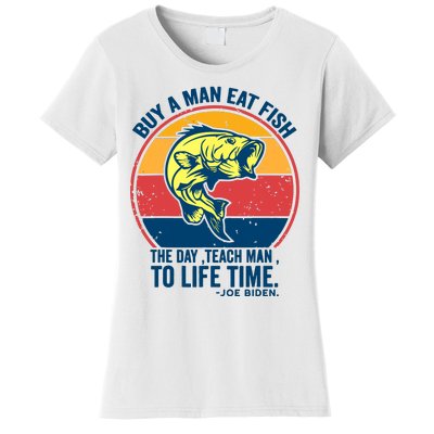 Buy A Man Eat Fish The Day Teach Man To Life Time Joe Biden Women's T-Shirt