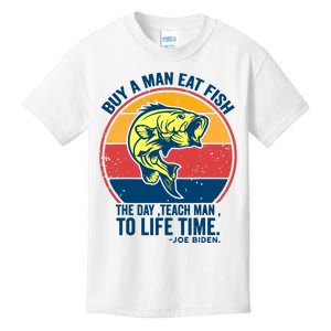 Buy A Man Eat Fish The Day Teach Man To Life Time Joe Biden Kids T-Shirt