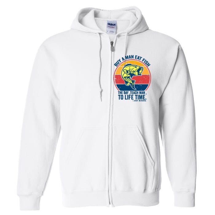 Buy A Man Eat Fish The Day Teach Man To Life Time Joe Biden Full Zip Hoodie