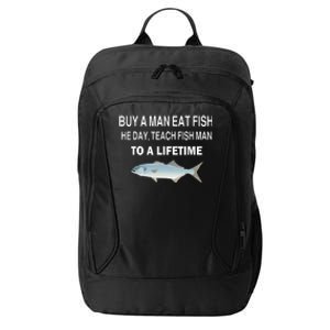 Buy A Man Eat Fish He Day Teach Fish Man To A Lifetime City Backpack