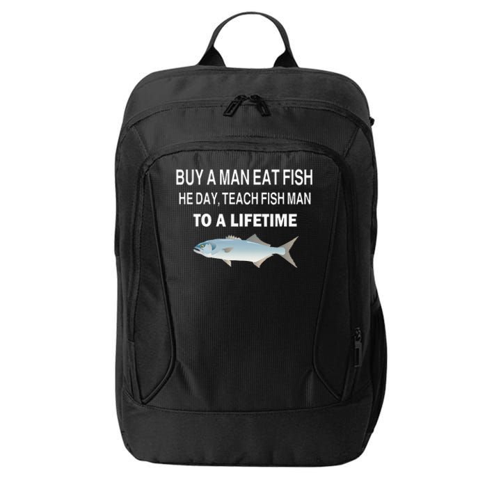 Buy A Man Eat Fish He Day Teach Fish Man To A Lifetime City Backpack