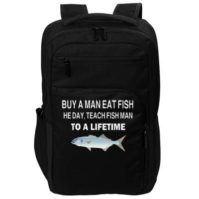 Buy A Man Eat Fish He Day Teach Fish Man To A Lifetime Impact Tech Backpack