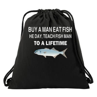 Buy A Man Eat Fish He Day Teach Fish Man To A Lifetime Drawstring Bag