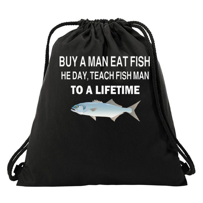 Buy A Man Eat Fish He Day Teach Fish Man To A Lifetime Drawstring Bag